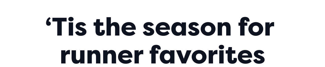 'Tis the season for runner favorites