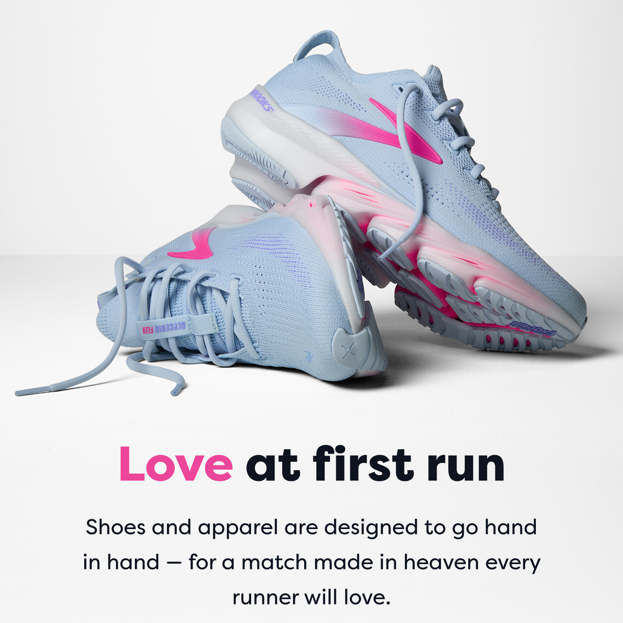 Love at first run Shoes and apparel are designed to go hand in hand for a match made in heaven every runner will love.