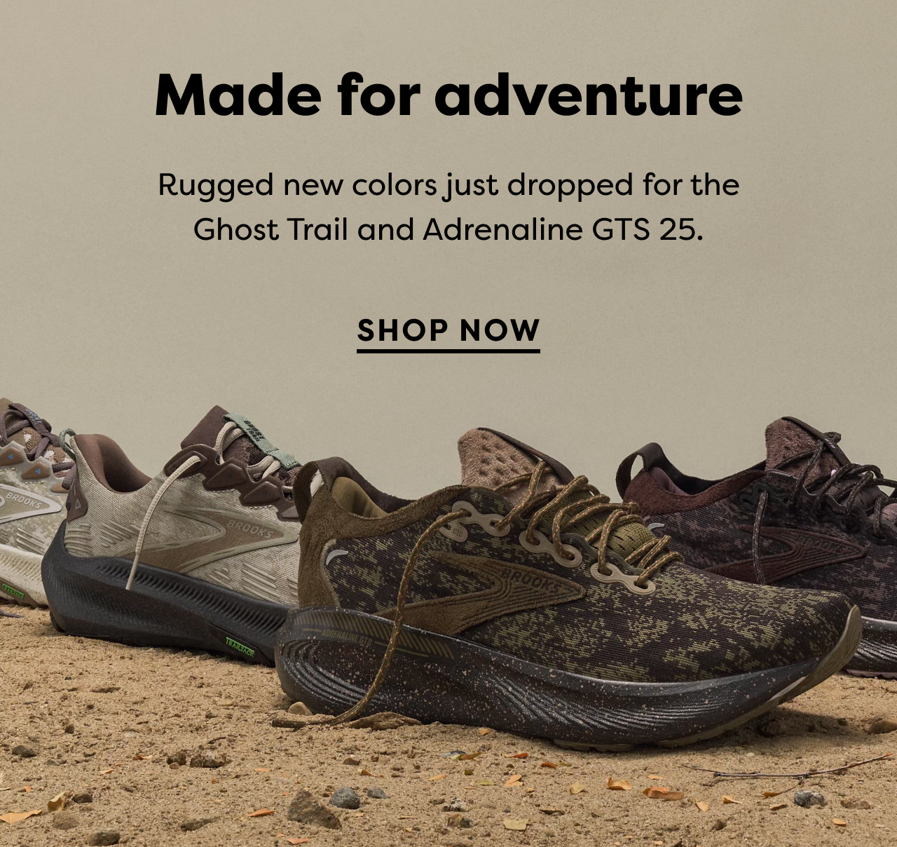 Made for adventure | Rugged new colors just dropped for the Ghost Trail and Adrenaline GTS 25. | SHOP NOW