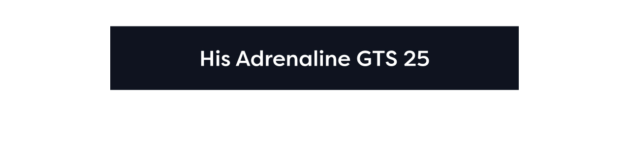 His Adrenaline GTS 25