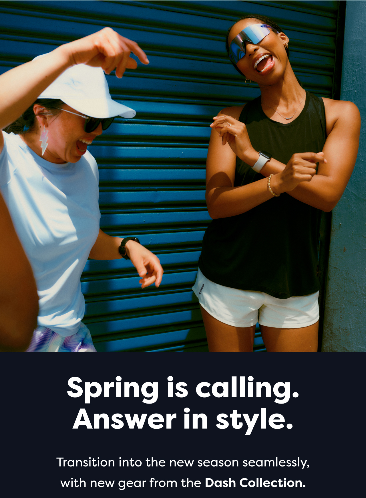 Spring is calling. Answer in style. Transition into the new season seamlessly, with new gear from the Dash Collection.