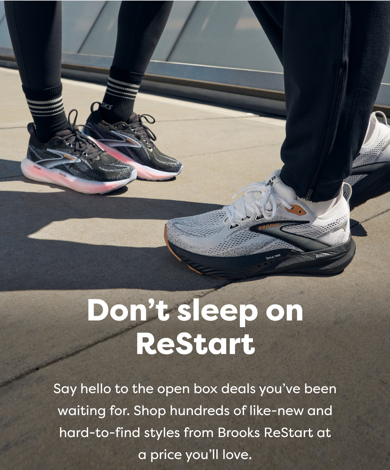 Don't sleep on ReStart | Say hello to the open box deals you've been waiting for. Shop hundreds of like-new and hard-to-find styles from Brooks ReStart at a price you'll love.