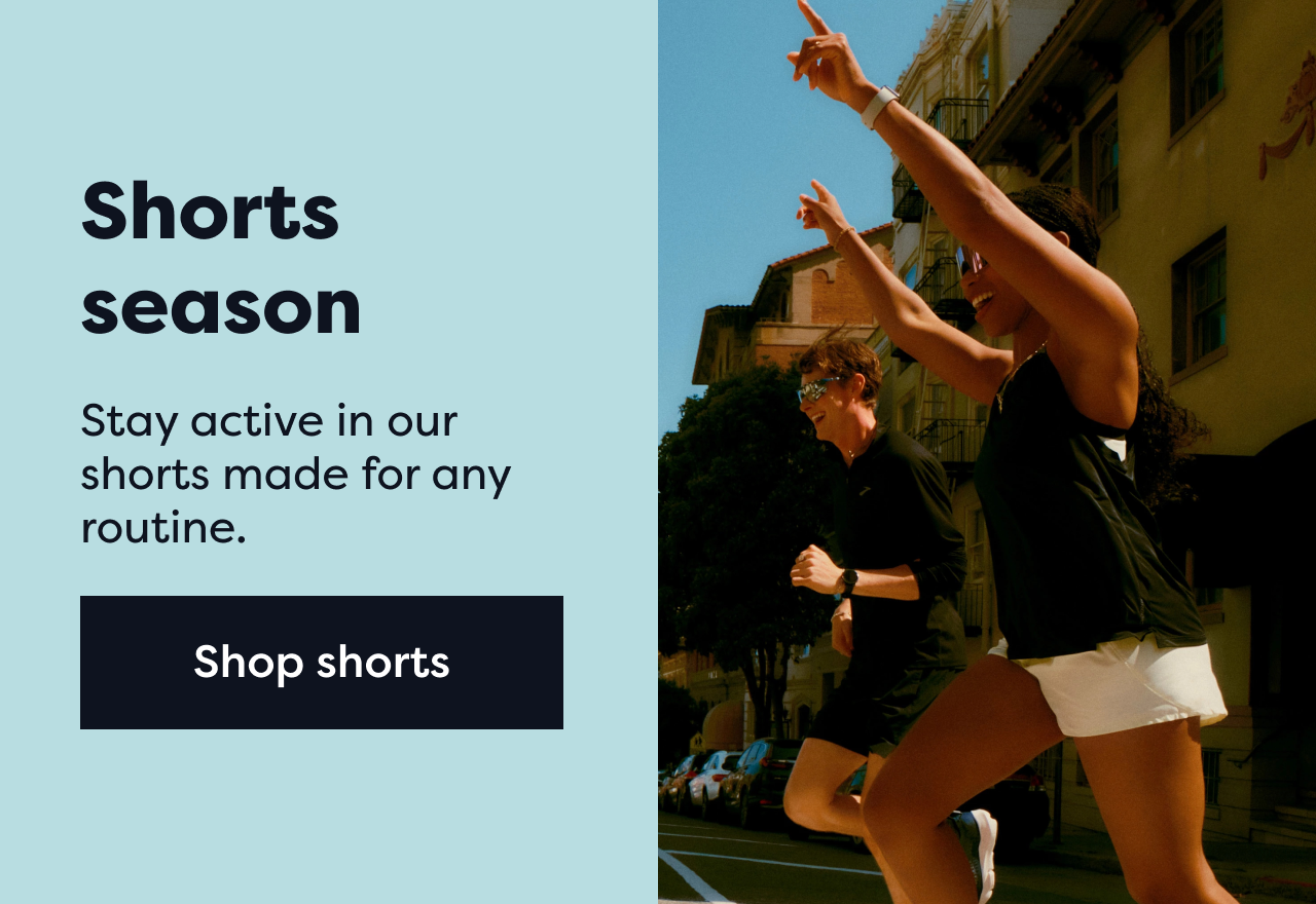 Shorts season | Stay active in our shorts made for any routine. | Shop shorts