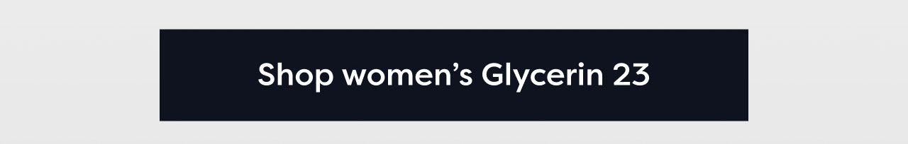 Shop women's Glycerin 23