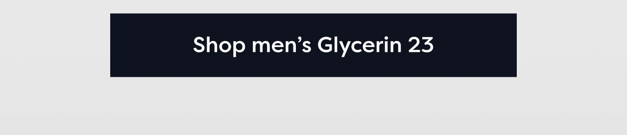 Shop men's Glycerin 23