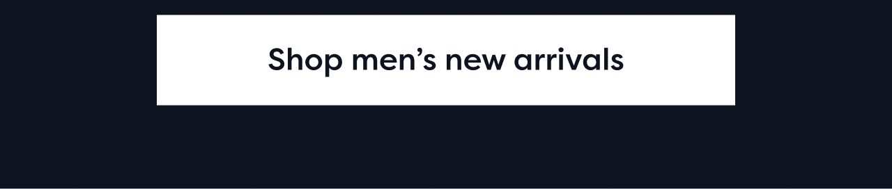 Shop men’s new arrivals