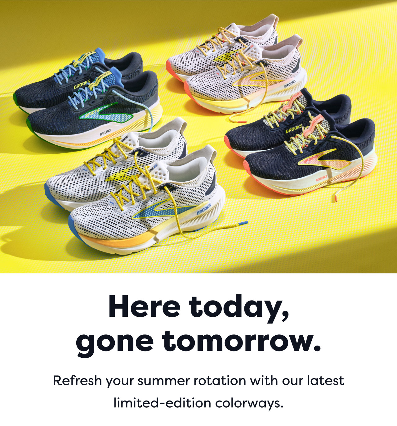 Here today, gone tomorrow. | Refresh your summer rotation with our latest limited-edition colorways.