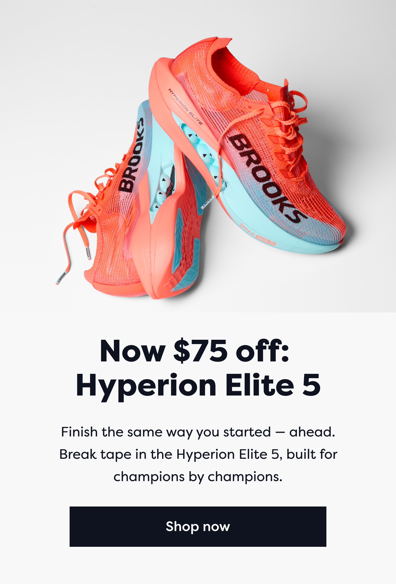 Now $75 off: Hyperion Elite 5 | Finish the same way you started - ahead. Break tape in the Hyperion Elite 5, built for champions by champions. | Shop now 