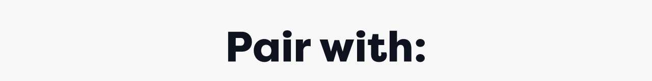 Pair with: