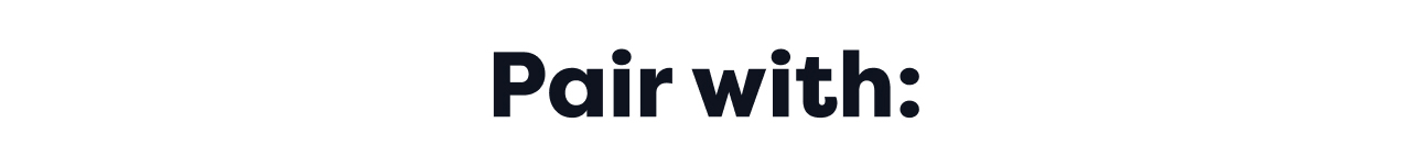 Pair with: