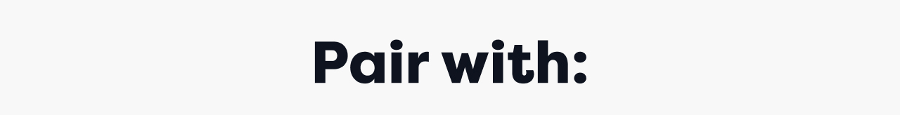 Pair with: