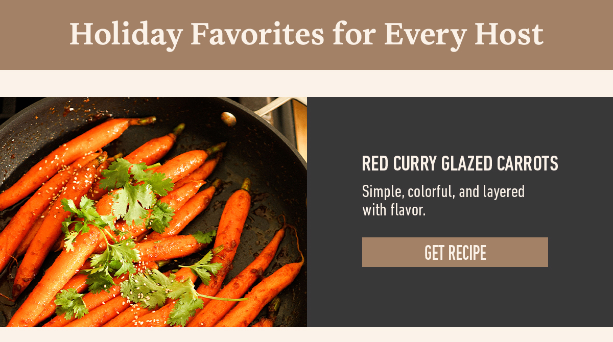 Holiday favorites banner with red curry glazed carrots in a skillet, description, and a button labeled Get recipe