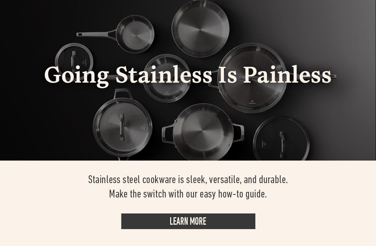Text reads going stainless is painless. Stainless steel cookware is displayed behind a learn more button.