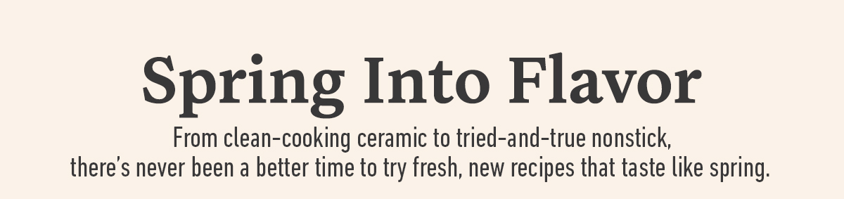 Spring Into Flavor headline with subtext about trying fresh, new recipes for spring, mentioning ceramic and nonstick options.