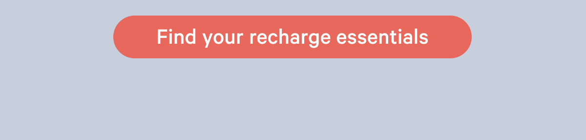 find your recharge essentials