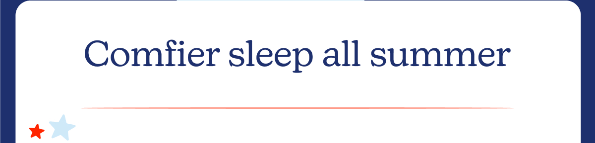 Comfier sleep all summer