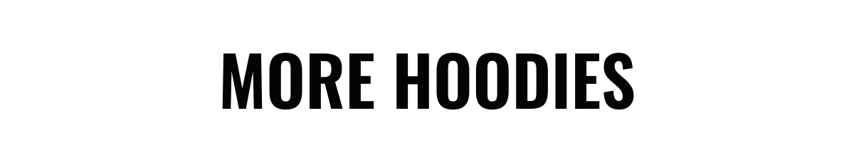 Shop More Hoodies