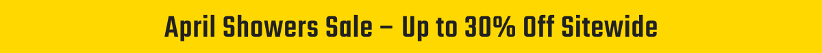 Shop April Showers Sale - Up to 30% Off