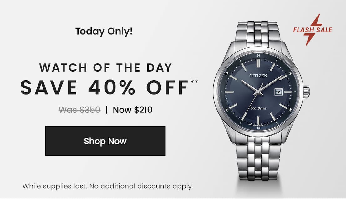 Today Only!  Watch of the Day: Save 40% Off**  WAS: $350 | NOW: $210