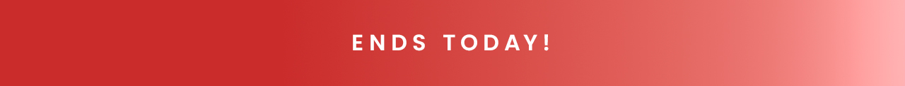Ends Today!