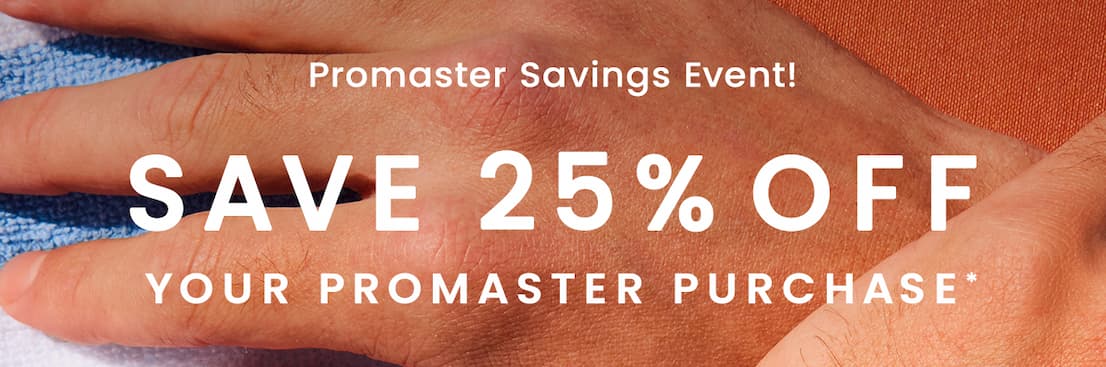 Promaster Savings Event! Save 25% Off Your Promaster Purchase*