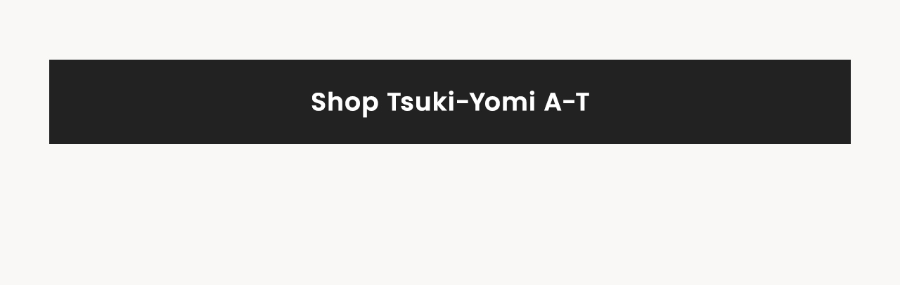 Shop Tsuki-Yomi A-T
