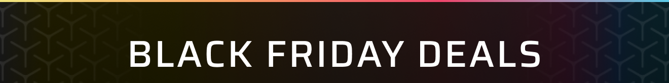BLACK FRIDAY DEALS