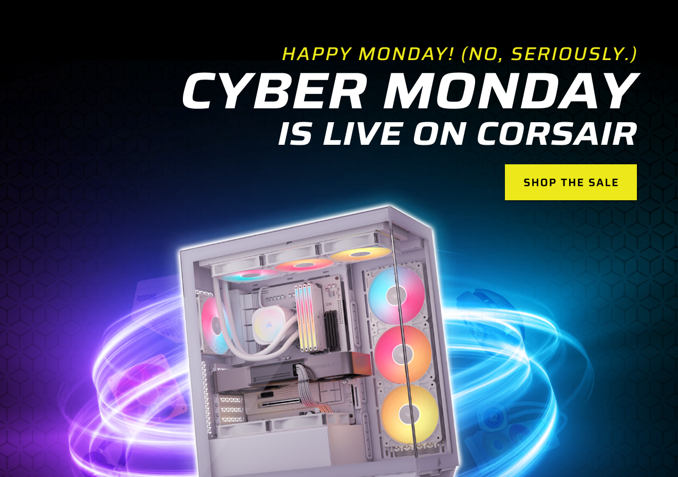 Happy Monday! (No, seriously.) Cyber Monday Is Live On CORSAIR