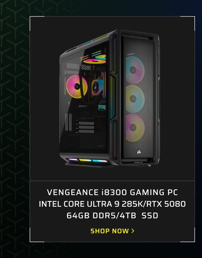 VENGEANCE i8300 Gaming PC Intel Core Ultra 9 285K RTX 5080 64GB DDR5 4TB  SSD