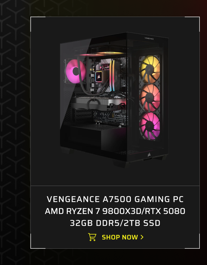 VENGEANCE a7500 Gaming PC AMD Ryzen 7 9800X3D RTX 5080 32GB DDR5 2TB SSD