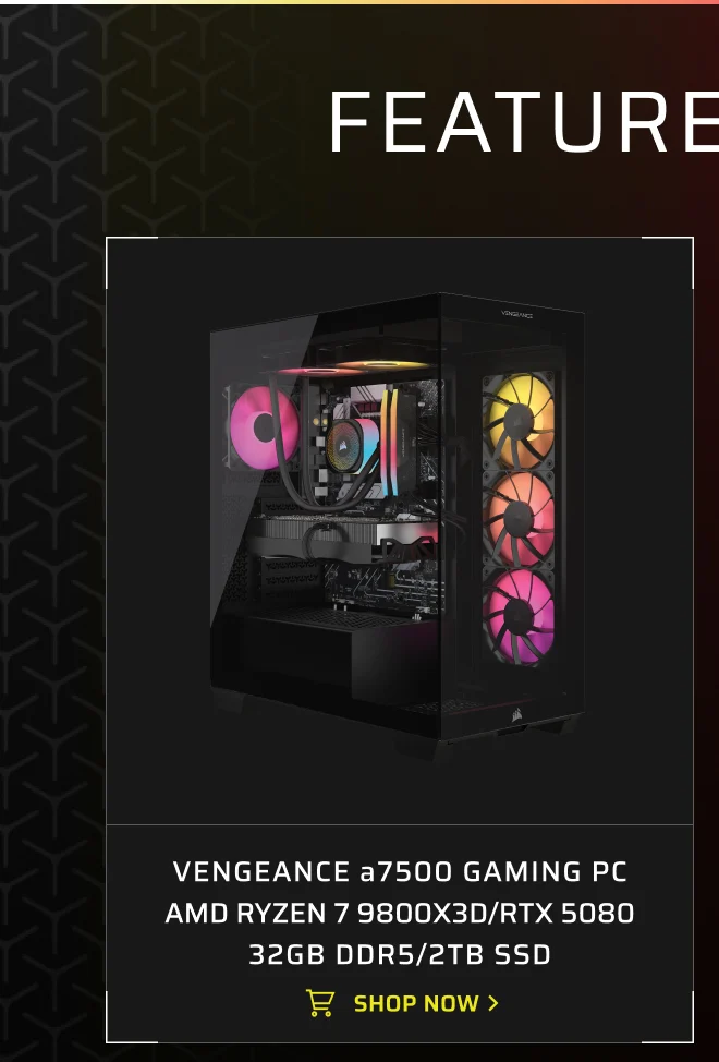 VENGEANCE a7500 Gaming PC AMD Ryzen 7 9800X3D/RTX 5080 32GB DDR5/2TB SSD