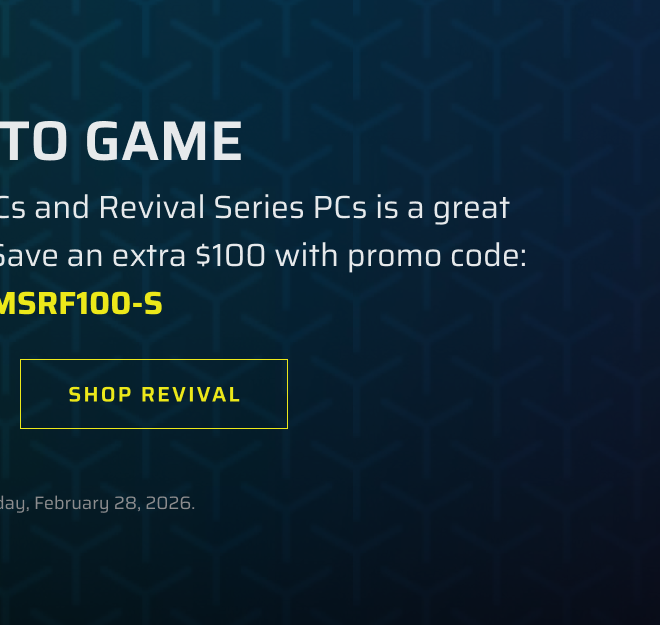Born to Regame: Shop Revival Series PCs & Save an extra $100 with US-SYSTEMSRF100-S