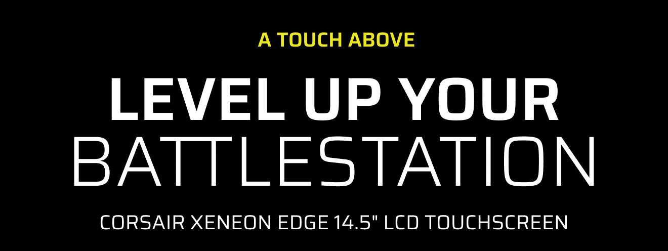  A TOUCH ABOVE LEVEL UP YOUR BATTLESTATION CORSAIR XENEON EDGE 14.5
