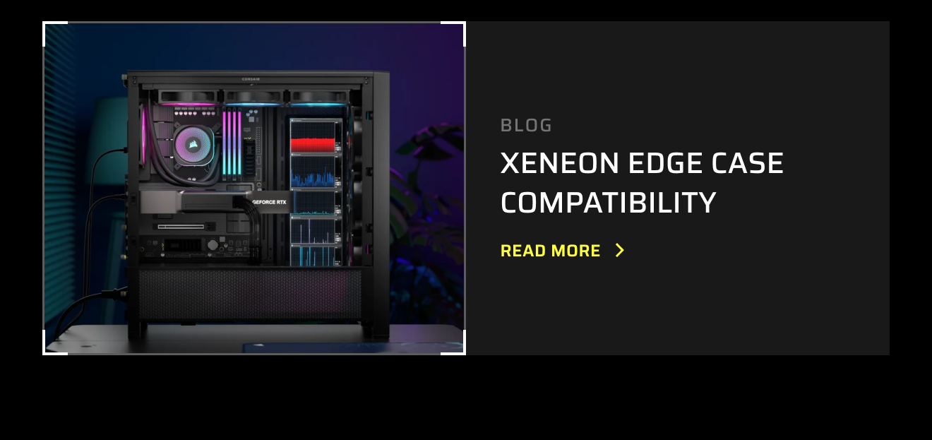 XENEON EDGE Case Compatibility
