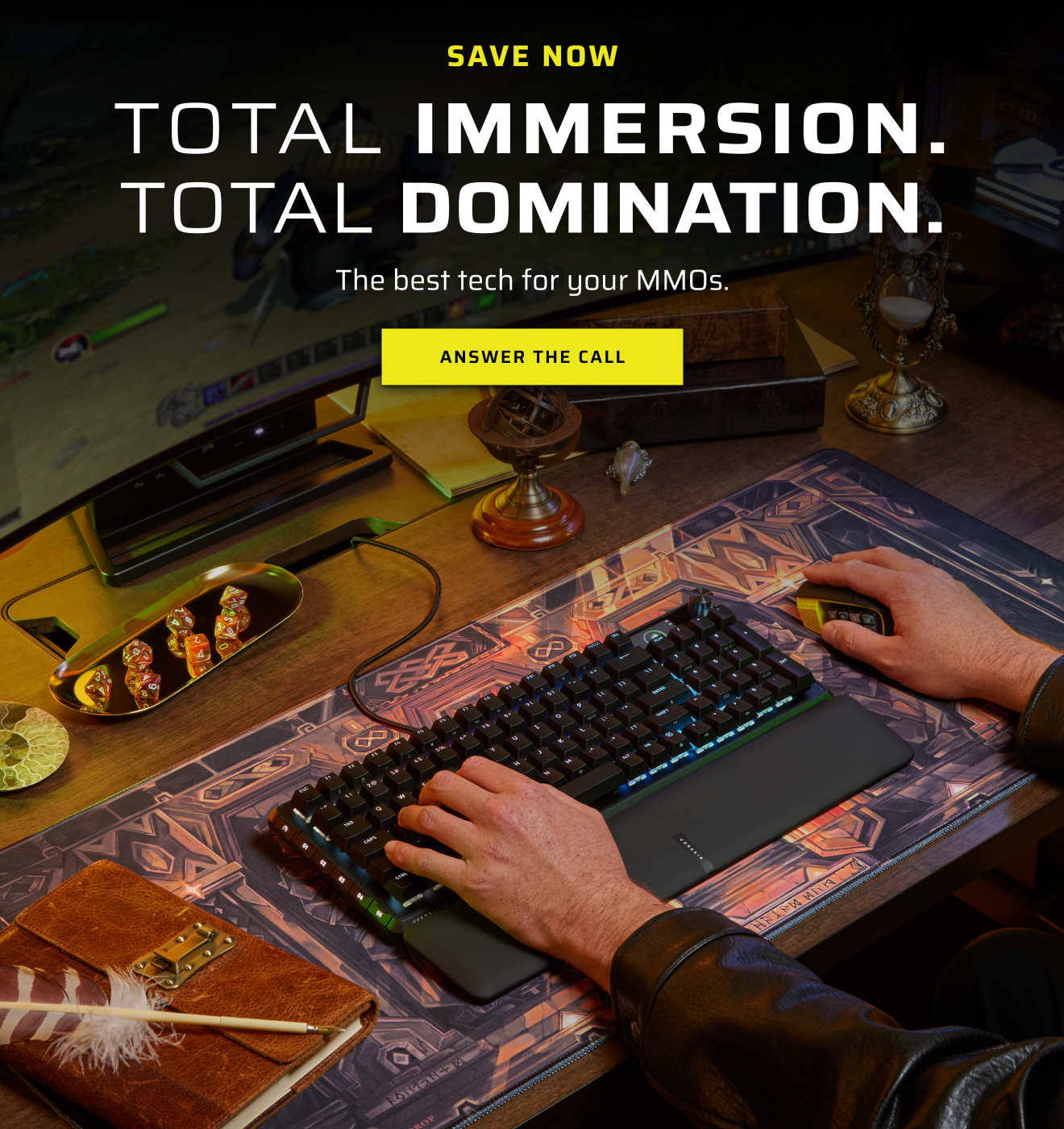 SAVE NOW Total Immersion. Total Domination. The best tech for your MMOs.