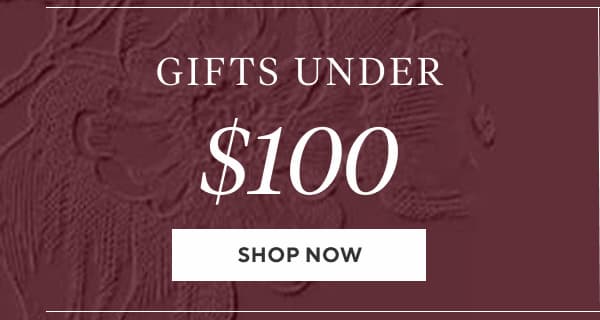 Gifts Under $100 Shop Now