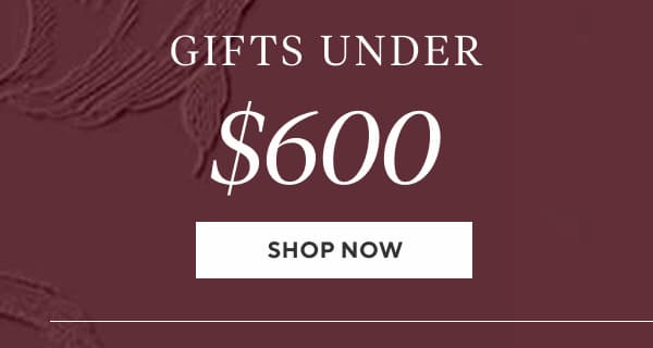 Gifts Under $600