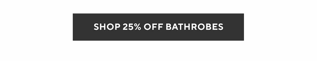 Shop 25% Off Bathrobes