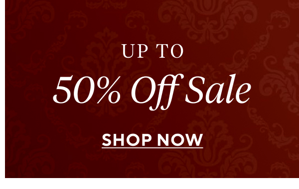 Up to 50% Off Sale Shop Now