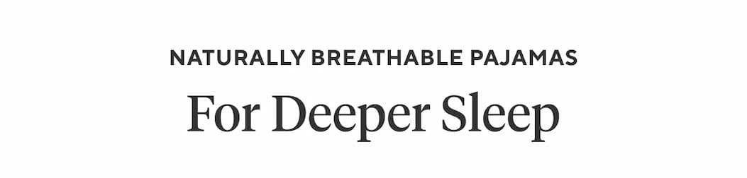 Naturally Breathable Pajamas For Deeper Sleep