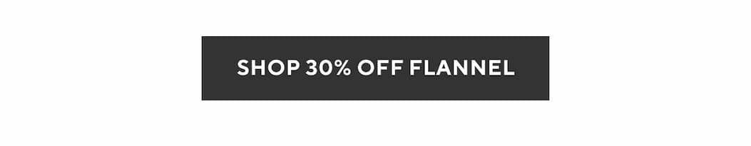 Shop 30% Off Flannel