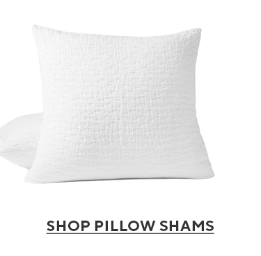 SHOP PILLOW SHAMS