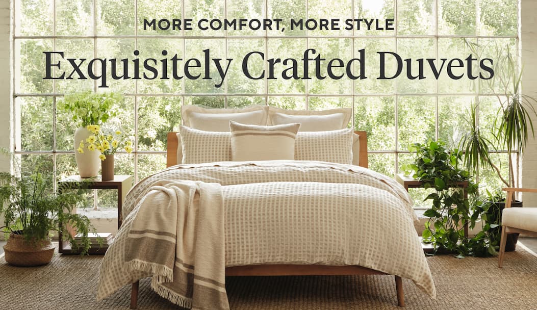 More Comfort, More Style Exquisitely Crafted Duvets
