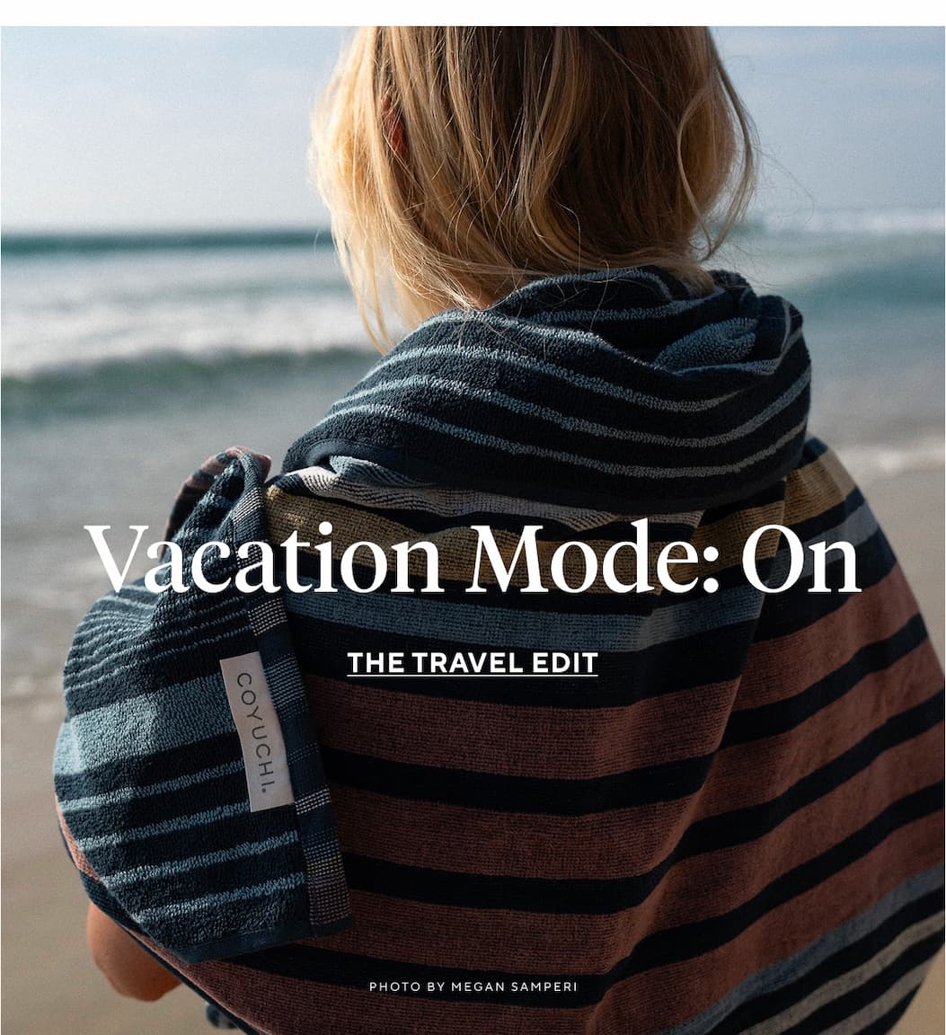 Vacation Mode: On The Travel Edit
