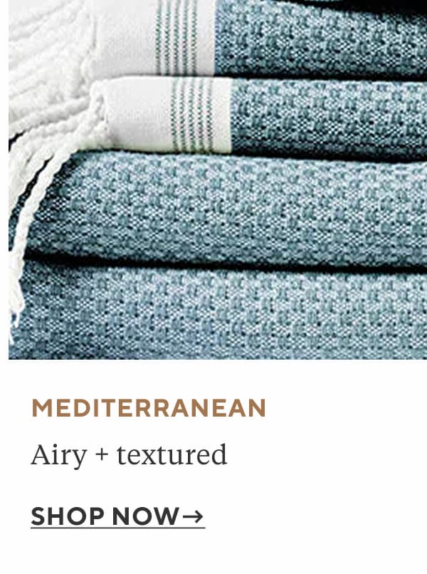 Mediterranean Airy + textured Shop Now