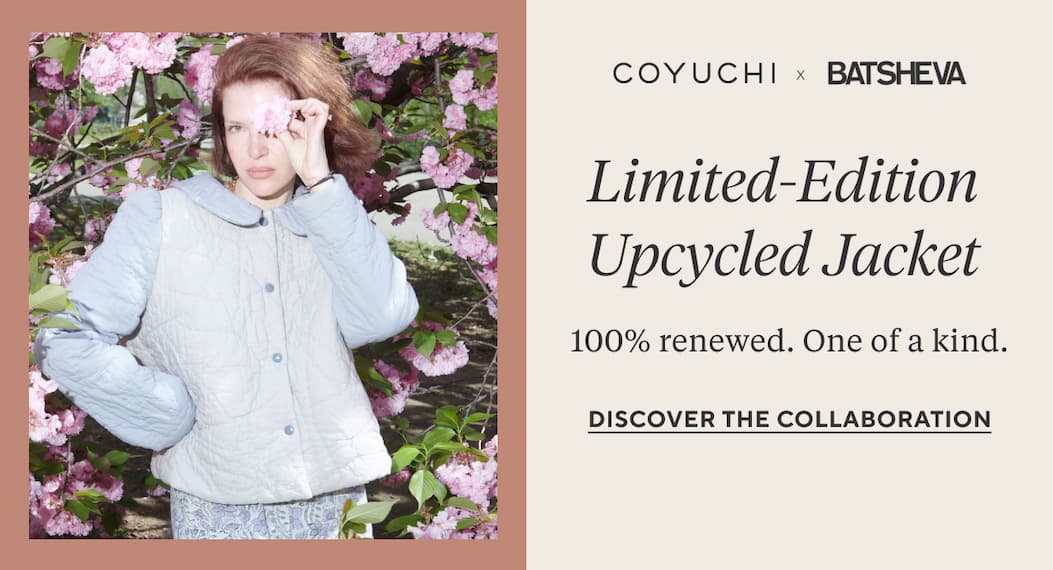 Coyuchi x Batsheva Limited-Edition Upcycled Jacked 100% renewed. One of a kind. Discover the Collaboration. 