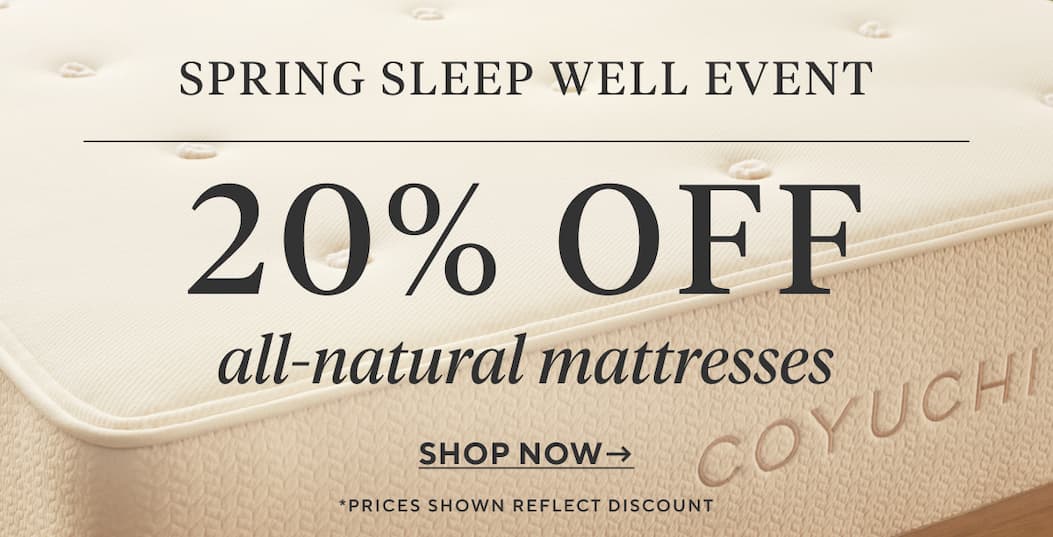 Spring Sleep Well Event 20% Off all-natural mattresses shop now