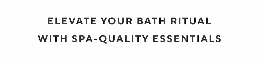 Elevate Your Bath Ritual with SPA-Quality Essentials