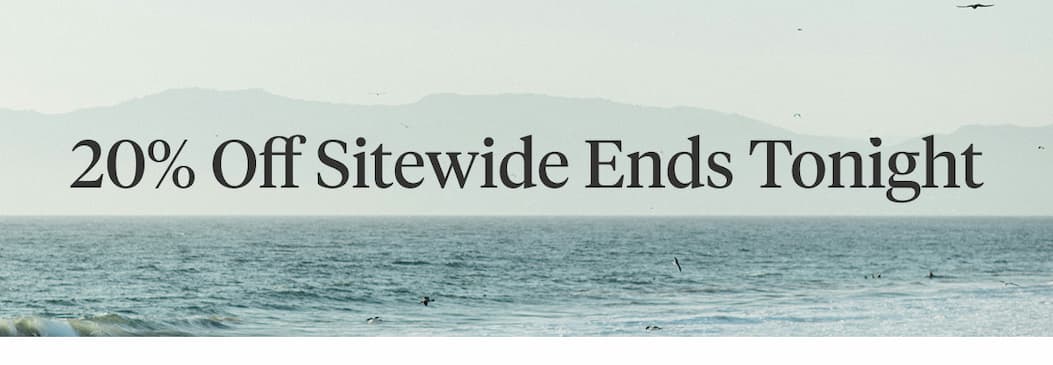 20% Off Sitewide Ends Tonight