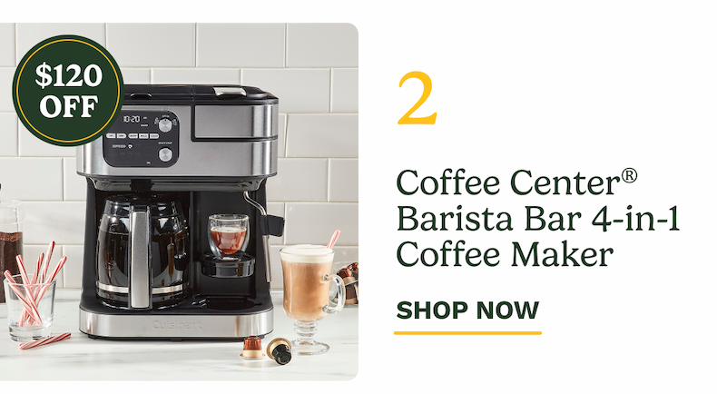 $120 OFF 2 Coffee Center® Barista Bar 4-in-1 Coffee Maker SHOP NOW